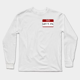Hello My Name Is LEY T. PA - Toiley T. Paper Long Sleeve T-Shirt